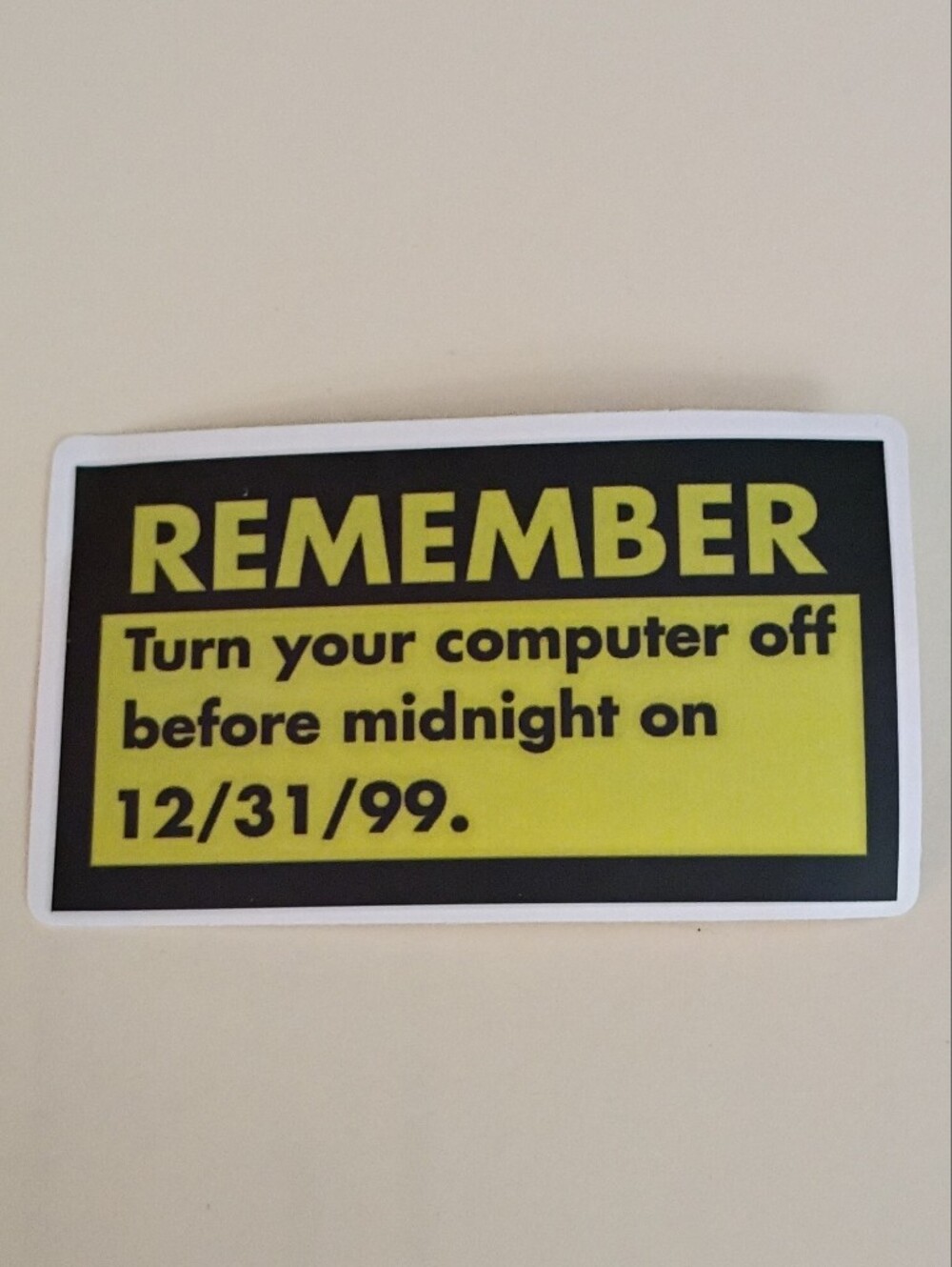 10/$10 Sticker - Remember Turn Your Computer Off Before Midnight On 12/31/99